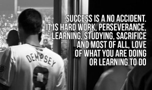 Success is a no accident. It is hard work, perseverance, learning ...