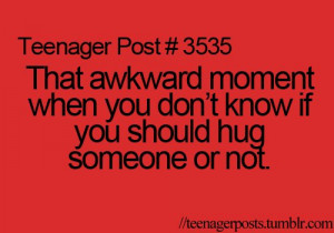 awkward, hug, lol, post, quotes, teen, teenage, teenager post ...