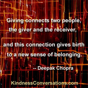 Deepak Chopra Quotes | Giving connects two people, the giver and the ...