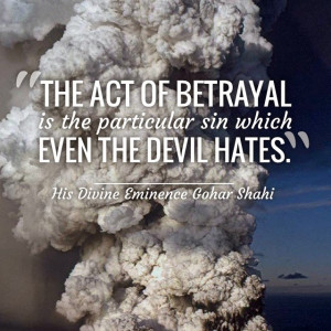 The act of betrayal is the particular sin which even the devil hates ...