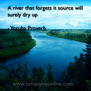 Yoruba Proverb; A River that Forgets it’s source