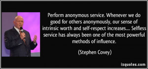 Perform anonymous service. Whenever we do good for others anonymously ...