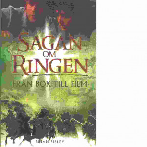 Sagan om ringen : från bok till film - Sibley, Brian