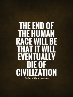 ... Quotes The End Quotes Civilization Quotes Ralph Waldo Emerson Quotes