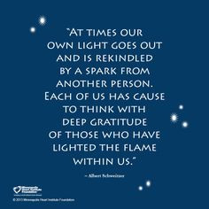 At times our own light goes out and is rekindled by a spark from ...