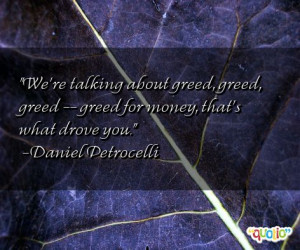 Greed Quotes http://www.famousquotesabout.com/quote/We_re-talking ...