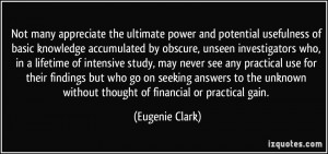 ... without thought of financial or practical gain. - Eugenie Clark