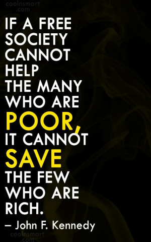 Society Quote: If a free society cannot help the...