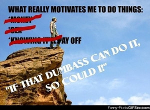 ... motivates you? - Funny Pictures, MEME and Funny GIF from GIFSec.com