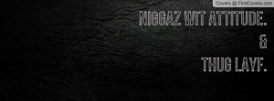 niggaz wit attitude.&thug layf. , Pictures