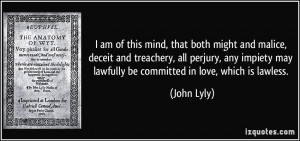 ... impiety may lawfully be committed in love, which is lawless. - John