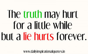 ... Hurt for a Little While but a Lie Hurts Forever ~ Inspirational Quote