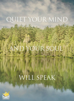 Quiet Mind Quotes Quiet Your Mind And Your Soul