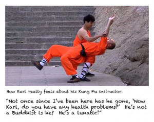 How Karl really feels about his Kung Fu instructor: