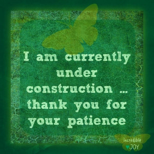 ... constructions thanks for patience quote via facebook com incrediblejoy