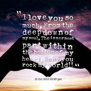 Quotes Picture: i love you so much, from the deep down of my soul, the ...