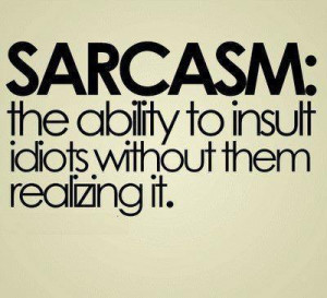 idiot, quote, sarcasm