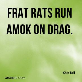 Chris Bell - Frat Rats Run Amok on Drag.