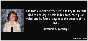 The Riddle Master himself lost the key to his own riddles one day, he ...