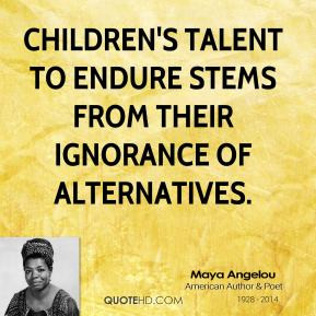 maya-angelou-maya-angelou-childrens-talent-to-endure-stems-from-their ...