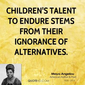 maya-angelou-maya-angelou-childrens-talent-to-endure-stems-from-their ...