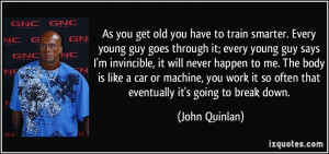 to train smarter. Every young guy goes through it; every young guy ...