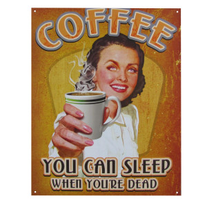 Retro Funny Tin Sign: Coffee - You Can Sleep When You're Dead!