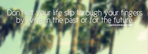 Don't live in the past {Life Quotes Facebook Timeline Cover Picture ...