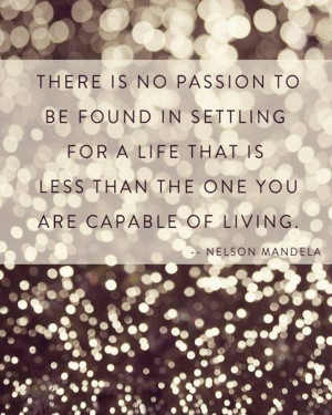 There Is No Passion To Be Found In Settling!
