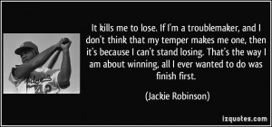 me to lose. If I'm a troublemaker, and I don't think that my temper ...