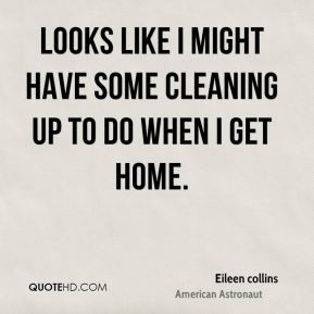 Eileen collins - Looks like I might have some cleaning up to do when I ...