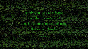 marie curie fear less wallpaper Nothing in Life is to be Feared...