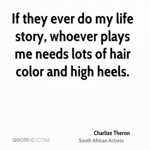 If they ever do my life story, whoever plays me needs lots of hair ...