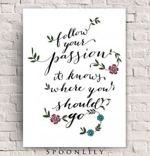 ... quote follow your passion 8x10 typography print quote art on etsy