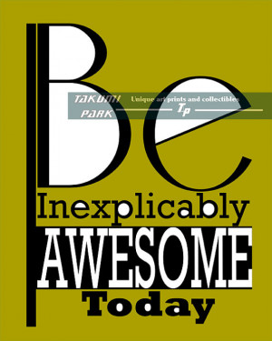 Be Inexplicably Awesome, Motivational Art, Quote Print, Home Decor ...