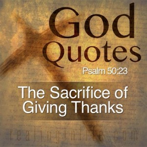 Giving thanks is the sacrifice that honors me, and I will surely save ...