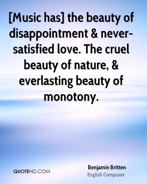 Music has] the beauty of disappointment & never-satisfied love. The ...