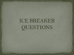 Ice breaker questions part 1