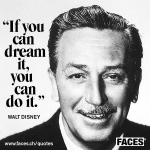 Walt Disney – If you can dream it
