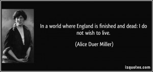 In a world where England is finished and dead: I do not wish to live ...