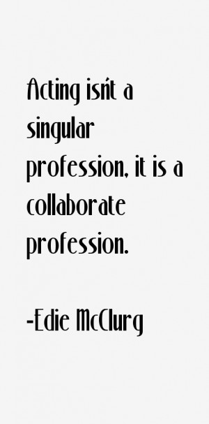 View All Edie McClurg Quotes