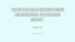 Better to be called something positive and inspirational than ...