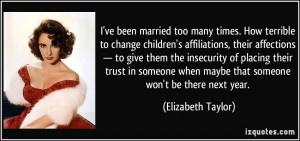 ve been married too many times. How terrible to change children's ...
