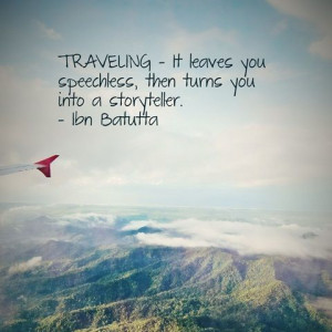 Traveling – It leaves you speechless, then turns you into a ...