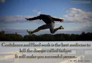 Confidence and hard work is the best medicine to kill the disease ...