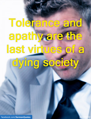 ... and apathy are the last virtues of a dying society. — Aristotle