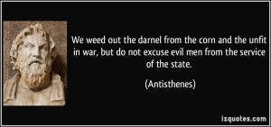 ... Do Not Excuse Evil Men From The Service Of The State. - Antisthenes
