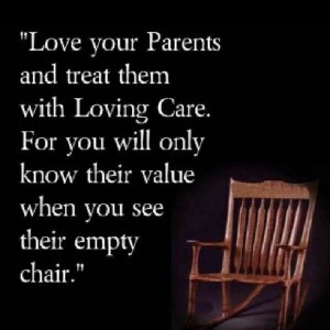 Cherish your parents.