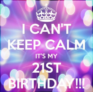 its my 21st birthday quotes its my 21st birthday quotes its my 21st ...