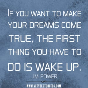 dreams come true quotes, dream quotes, If you want to make your dreams ...